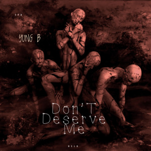 Yung B的專輯Don’t Deserve Me (Explicit)