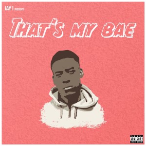 收聽JAY1的That's My Bae (Explicit)歌詞歌曲