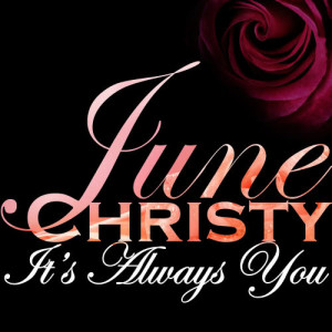 收聽June Christy的It's Always You歌詞歌曲