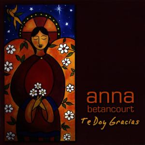 ดาวน์โหลดและฟังเพลง Te Doy Gracias พร้อมเนื้อเพลงจาก Anna Betancourt