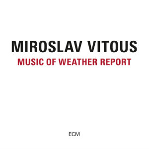 อัลบัม Music Of Weather Report ศิลปิน Miroslav Vitous