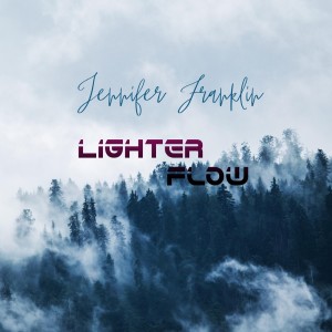 Dengarkan Lighter Flow lagu dari Jennifer Franklin dengan lirik