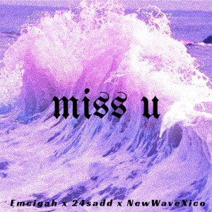 收聽New Wave Xico的Miss U歌詞歌曲