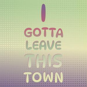 Silvia Natiello-Spiller的专辑I Gotta Leave This Town