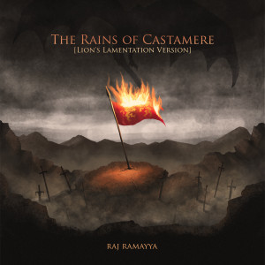 ดาวน์โหลดและฟังเพลง The Rains of Castamere (Lion's Lamentation Version) พร้อมเนื้อเพลงจาก Raj Ramayya