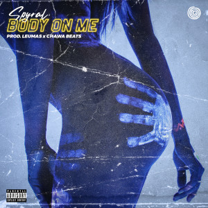 收聽Spyral的Body on Me (Explicit)歌詞歌曲