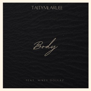 收聽Taitym LaRuee的Body (feat. Mikey Dollaz) (Explicit)歌詞歌曲