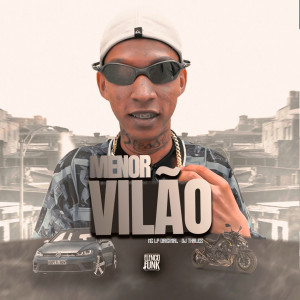 Listen to Menor Vilão song with lyrics from MC LP ORIGINAL