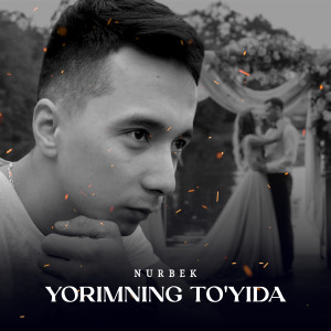 Listen to Yorimning To'yida song with lyrics from Nurbek