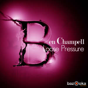 อัลบัม Loose Pressure (Club Mix) ศิลปิน Ben Champell