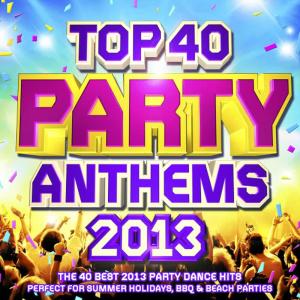 Party DJ Rockerz的專輯Top 40 Party Anthems 2013 - The 40 Best 2013 Party Dance Hits - Perfect for Summer Holidays, BBQ & Beach Parties (Deluxe Version)