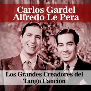 Carlos Gardel的專輯Los Grandes Creadores del Tango Canción