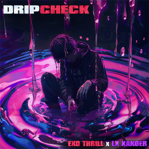 LX Xander的專輯DRIPCHECK