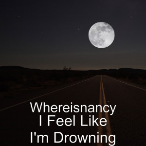 Whereisnancy的專輯I Feel Like I'm Drowning