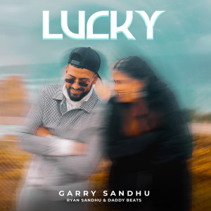 Dengarkan Lucky lagu dari Garry Sandhu dengan lirik