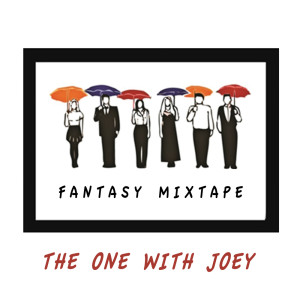 Various的专辑Friends Fantasy Mixtape - The One With Joey (Explicit)