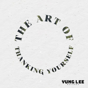 Album the art of thanking yourself oleh Yung Lee Records