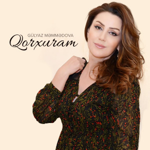 Listen to Qorxuram song with lyrics from Gülyaz Məmmədova
