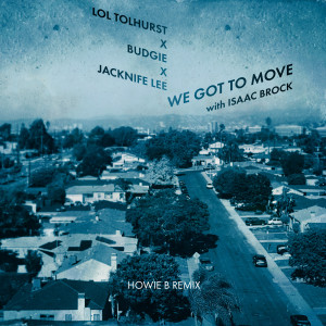 อัลบัม We Got To Move feat. Isaac Brock (Howie B Remix) ศิลปิน Budgie