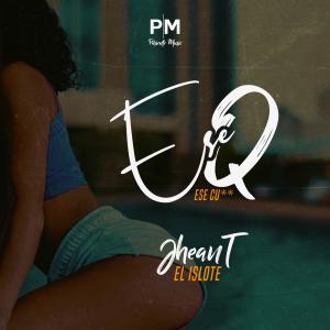 Pariente Music的專輯Ese Q (feat. Jhean T) [Explicit]