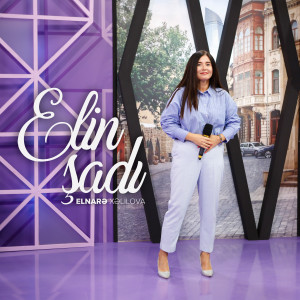 Listen to Elin Şadı song with lyrics from Elnarə Xəlilova