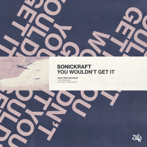 收聽Sonickraft的You Wouldn't Get It歌詞歌曲