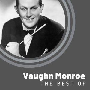 Vaughn Monroe的专辑The Best of Vaughn Monroe