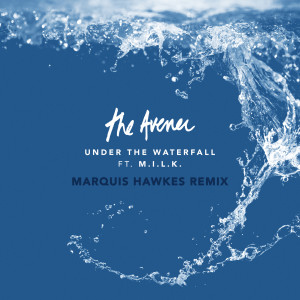收聽The Avener的Under The Waterfall (Marquis Hawkes Remix)歌詞歌曲