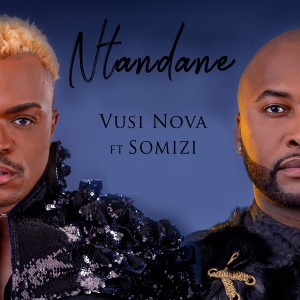 收聽Vusi Nova的Ntandane (feat. Somizi)歌詞歌曲