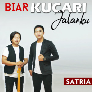 收听Satria的Biar Kucari Jalanku歌词歌曲