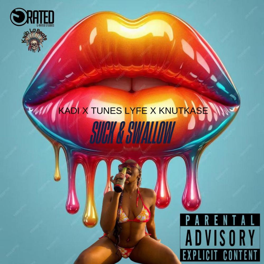Suck & Swallow (feat. Kadi, Knutkase & Tunes Lyfe) (Explicit)