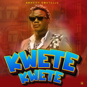 Listen to Kwete Kwete song with lyrics from Gravity Omutujju