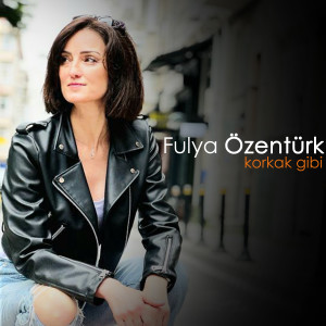 Fulya Özentürk的專輯Korkak Gibi