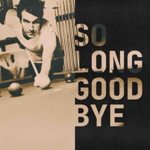 Album So Long Goodbye (New Version) oleh J-Man