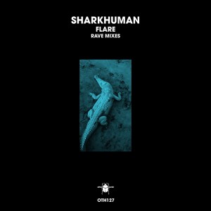 Sharkhuman的專輯Flare (Rave Mixes)