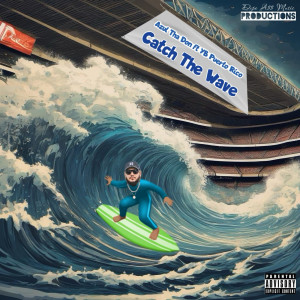 收听Azul Tha Don的Catch the Wave (Explicit)歌词歌曲
