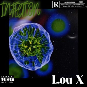 Listen to INFECTION (Explicit) song with lyrics from Lou X