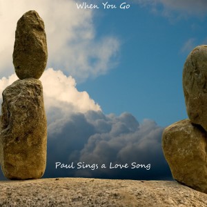 ดาวน์โหลดและฟังเพลง When You Go พร้อมเนื้อเพลงจาก Paul Sings a Love Song