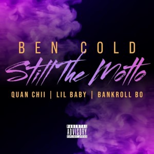 收聽Ben Cold的STILL THE MOTTO (Explicit)歌詞歌曲