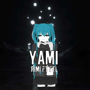 收聽Rimi的Yami歌詞歌曲