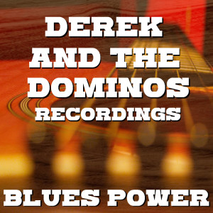 Album Blues Power Derek And The Dominos Recordings from Derek & the Dominos