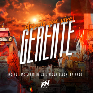 收聽MC LORIN DA ZL的Depois que virei Gerente (Explicit)歌詞歌曲