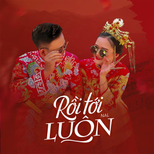 Dengarkan Rồi Tới Luôn lagu dari NAL dengan lirik