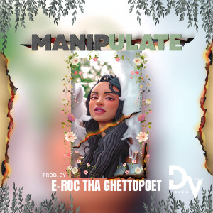 Listen to Manipulate song with lyrics from Eroc Tha GhettoPoet