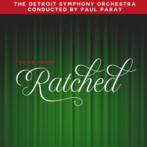 收聽The Detroit Symphony Orchestra的Theme from "Ratched" (Danse Macabre)歌詞歌曲