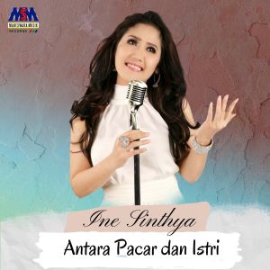 Dengarkan Antara Pacar Dan Istri lagu dari Ine Sinthya dengan lirik