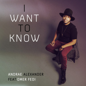 Listen to I Want to Know song with lyrics from Andrae Alexander