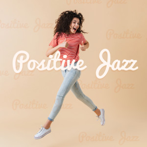 Album Positive Jazz - Happiness Full of Energy and a Great Day oleh Romantic Piano Background Music Academy