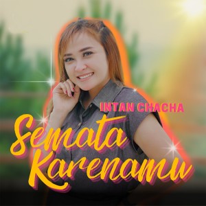 Dengarkan Semata Karenamu lagu dari Intan Chacha dengan lirik