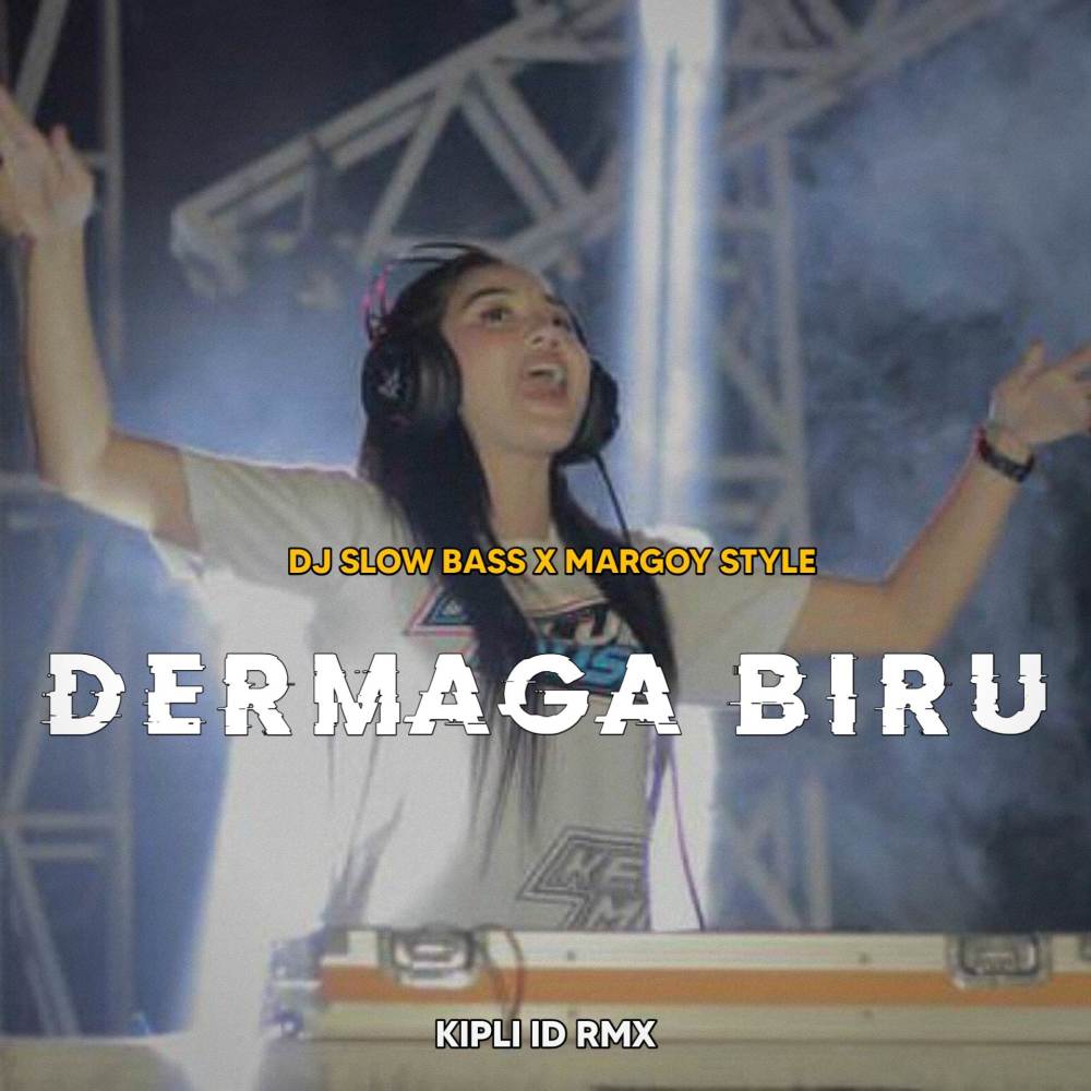 DJ DERMAGA BIRU MARGOY STYLE (Explicit)